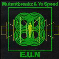 E.U.N Ft Mutantbreakz