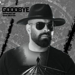 Fariborz MP x Dani Brayen-"Goodbye"