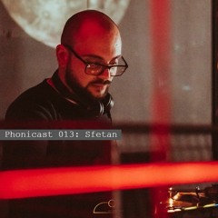 Phonicast 013: Sfetan [own productions only]