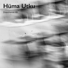 Dissonanze Podcast 69 | Hüma Utku