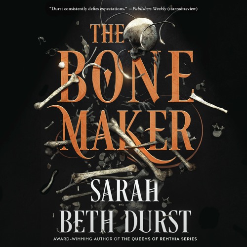 THE BONE MAKER by Sarah Beth Durst