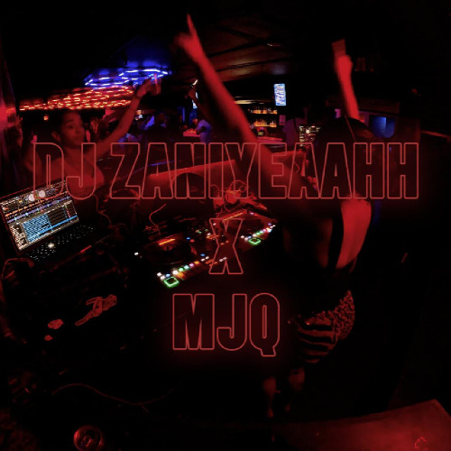 DJ Zaniyeahh X MJQ