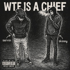 wtf is a chief ? (Ft.Skinnyfrmcap)