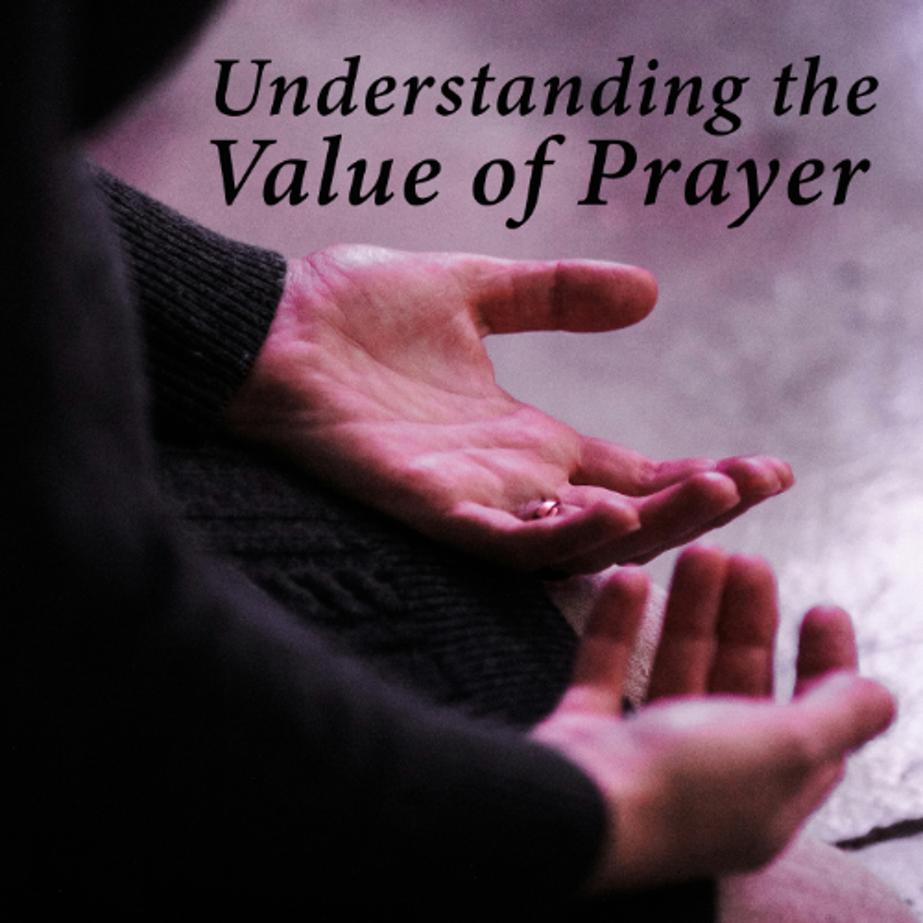 Understanding the Value of Prayer episode artwork