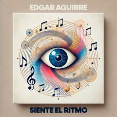 Edgar Aguirre - Siente El Ritmo (Original Mix) ***FREE DOWNLOAD***