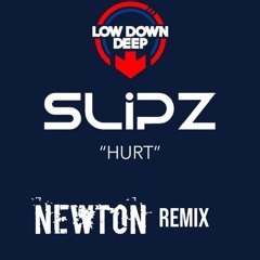 Slipz - Hurt (Newton Remix)
