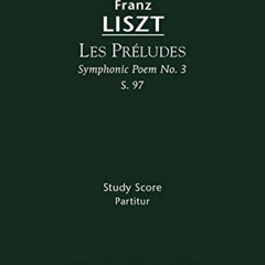 GET KINDLE 📤 Les Préludes (Symphonic Poem No.3), S.97: Study score (German Edition)