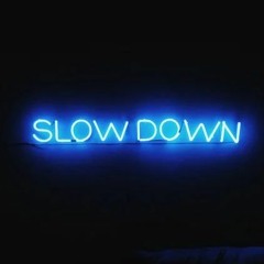 SLOW DOWN [prod. cadence x tkd]