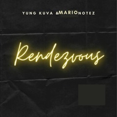 Rendezvous - Yung Kuva & Mario Notez