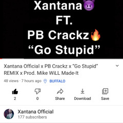 Xantana Official x PB Crackz “Go Stupid” Remix (polo g , stunna4vegas, nle choppa