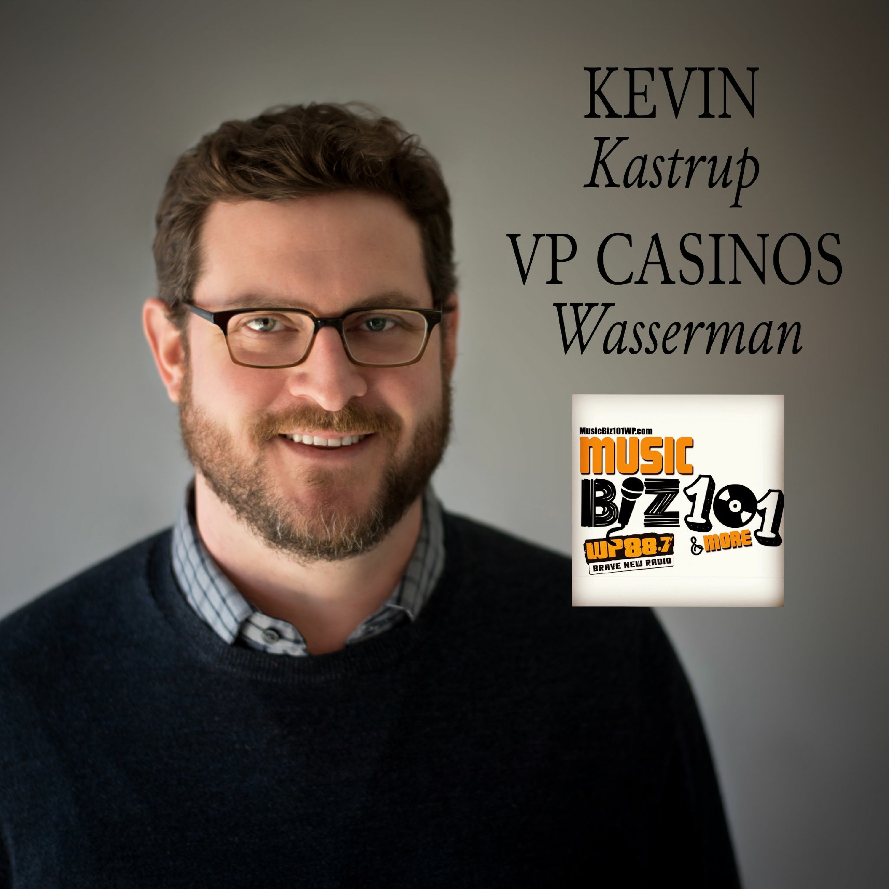 Kevin Kastrup - Wasserman VP Casino Booking - Music Biz 101 & More Podcast