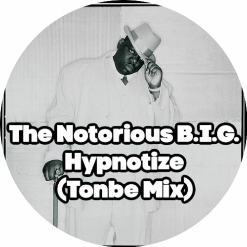The Notorious B.I.G. - Hypnotize (Tonbe Mix) - Free Download
