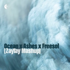 Ocean x Ashes x Freesol [Illenium x Seven Lions x Dabin] [ZayTay Mashup]