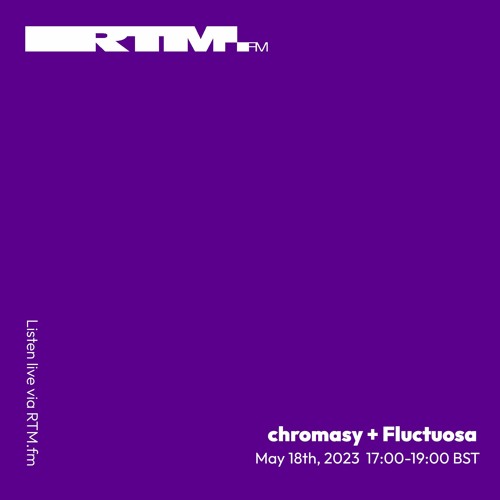 RTM.fm: chromasy + Fluctuosa [sitdownandance] // May 2023