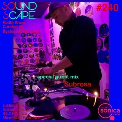 SOundScape #240 Guest: Subrosa (Part 1)
