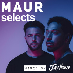 MAUR Selects - Mixed By Jay Howe