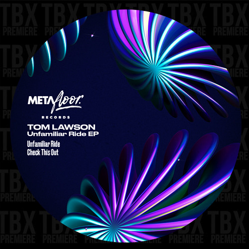 PREMIERE: Tom Lawson (UK) - Unfamiliar Ride Out [Metafloor Records]