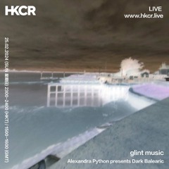 glint music: Alexandra Python presents Dark Balearic - 25/02/2024