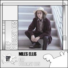 CDP Podcast 005 // Miles Ellis