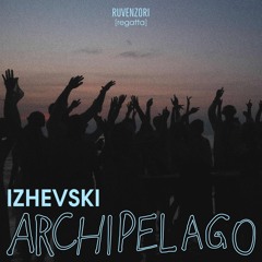 IZHEVSKI - ARCHIPELAGO [REGATTA]