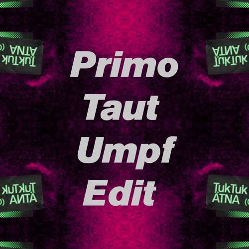 Tuk Tuk (Primo Taut Umpf  Edit)