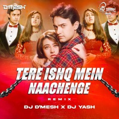 Tere Ishq Mein Naachenge ( Remix ) DJ D'Mesh x DJ Yash.mp3