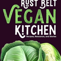 kindle👌 Rust Belt Vegan Kitchen: Recipes, Resources, and Stories