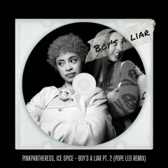 PinkPantheress, Ice Spice - Boy's a liar Pt. 2 (Pope Leo Remix)