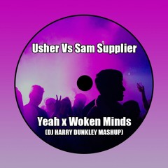 Usher & Sam Supplier - Yeah! Vs Woken Minds (DJ HARRY DUNKLEY MASHUP)