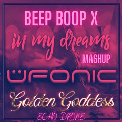 In My Dreams X Beep Boop - GG Mashup (üfonic X Echo Drone)
