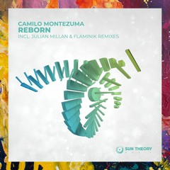 PREMIERE: Camilo Montezuma — Reborn (Original Mix) [Sun Theory]