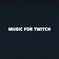 Music for Twitch