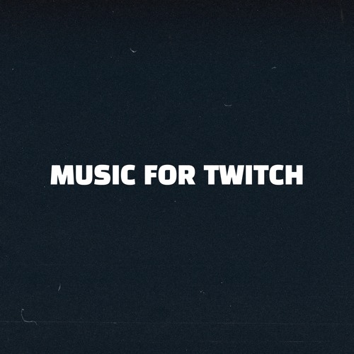 Music for Twitch