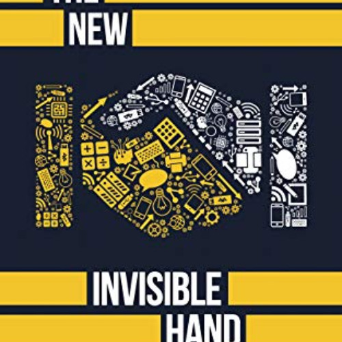 VIEW KINDLE 📔 The New Invisible Hand: Five Revolutions in the Digital Economy by  Ky