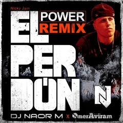 Nicky Jam - El Perdon (DJ's Omer Aviram & Naor M POWER Remix) 100