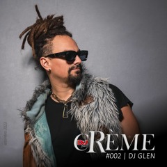 cRème 002: DJ GLEN