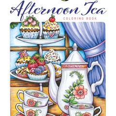 [PDF⚡READ❤ONLINE]  Creative Haven Afternoon Tea Coloring Book (Adult Coloring Books: Food & Drink)