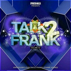TALK 2 FRANKO VOL 7.0 #BOUNCE