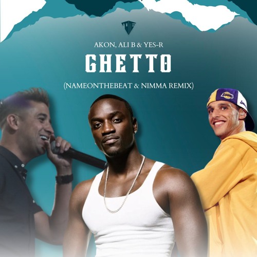 Akon, Ali B & Yes - R - Ghetto (NameOnTheBeat & NIMMA Remix) [FILTERED]