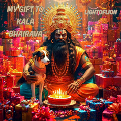 My Gift To Kala Bhairava