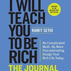 [Read] EBOOK 📄 I Will Teach You to Be Rich: The Journal: No Complicated Math. No Mor