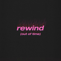 rewind (out of time)