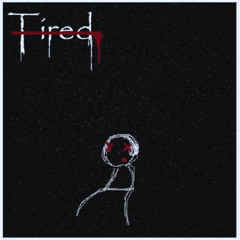 Tired