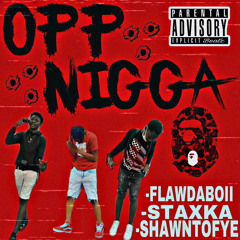 Staxka ft Shawntofye, abm_flawda-Opp Nigga (Audio Offical)