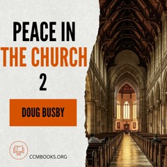 Peace in the Church 2: Church Discipline (Doug Busby)