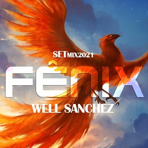 WELL SANCHEZ  - FÊNIX #SETMix2021