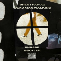 Brent Faiyaz - Dead Man Walking (Phrase Bootleg)