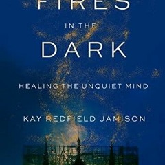 EPUB DOWNLOAD Fires in the Dark: Healing the Unquiet Mind free