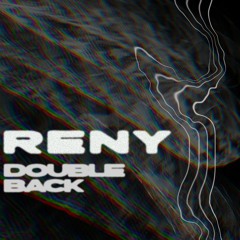 Premiere: RENY - Double Back (FREE DOWNLOAD)