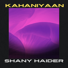 Kahaniyaan - Shany Haider